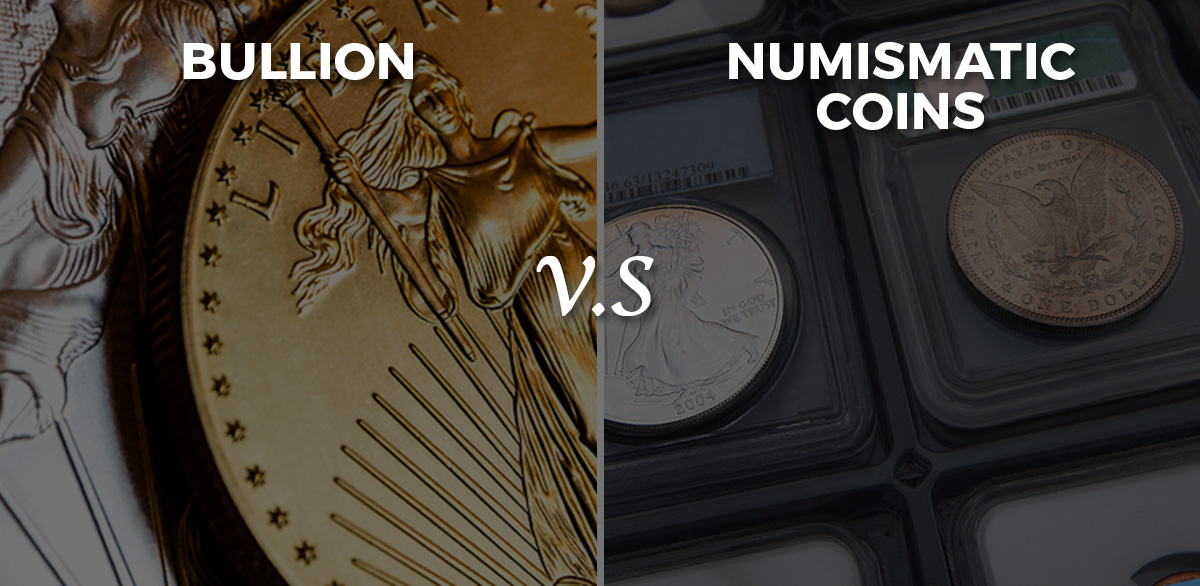 bullion vs numismatic coins