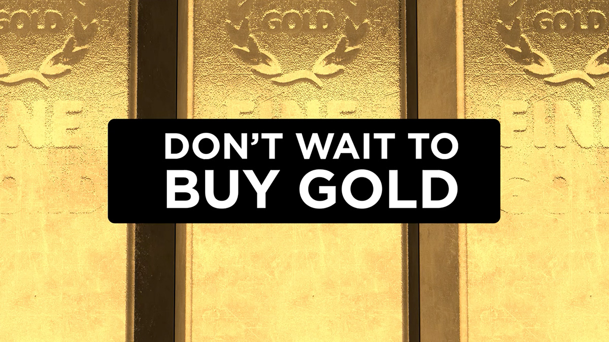 don't wait to buy gold video